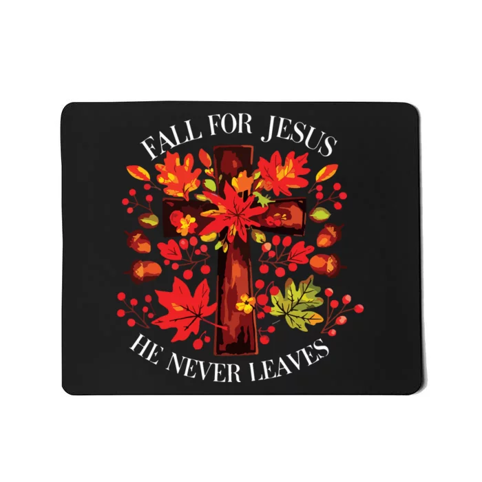 Fall For Jesus He Never Leaves Mousepad