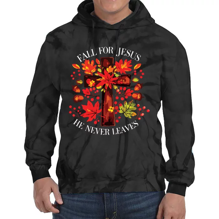 Fall For Jesus He Never Leaves Tie Dye Hoodie