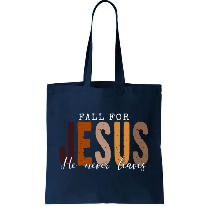 Fall For Jesus He Never Leaves Quote Tote Bag