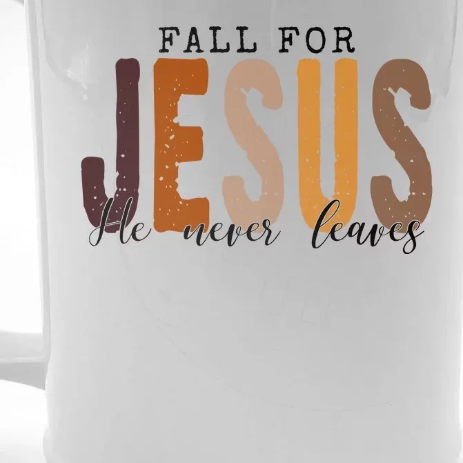 Fall For Jesus He Never Leaves Quote Front & Back Beer Stein