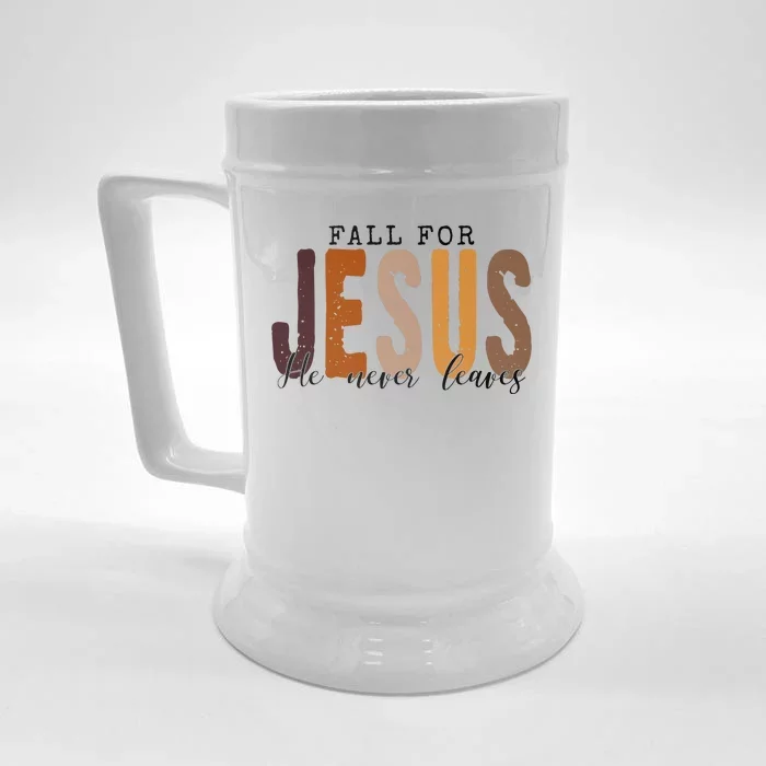 Fall For Jesus He Never Leaves Quote Front & Back Beer Stein