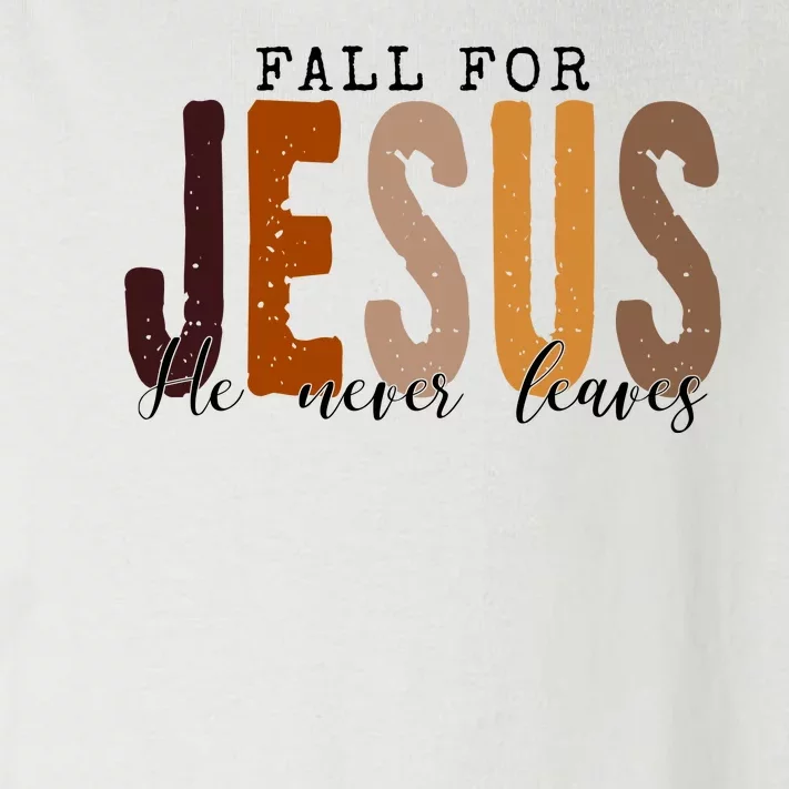 Fall For Jesus He Never Leaves Quote Toddler Long Sleeve Shirt