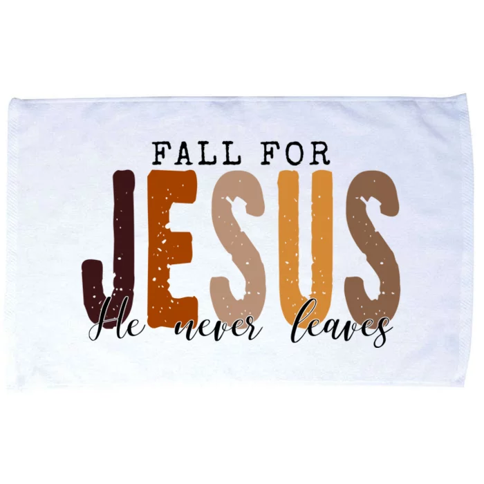 Fall For Jesus He Never Leaves Quote Microfiber Hand Towel