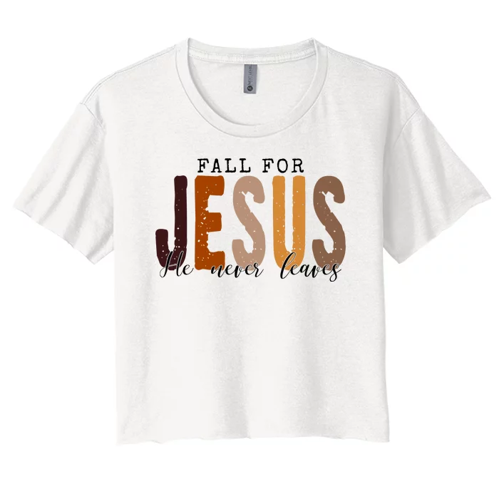 Fall For Jesus He Never Leaves Quote Women's Crop Top Tee