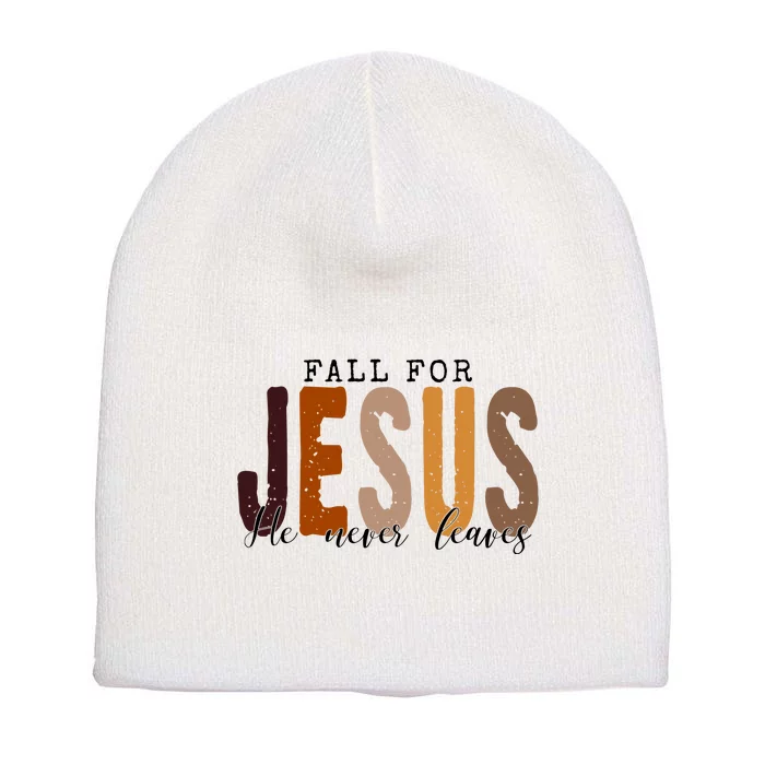 Fall For Jesus He Never Leaves Quote Short Acrylic Beanie