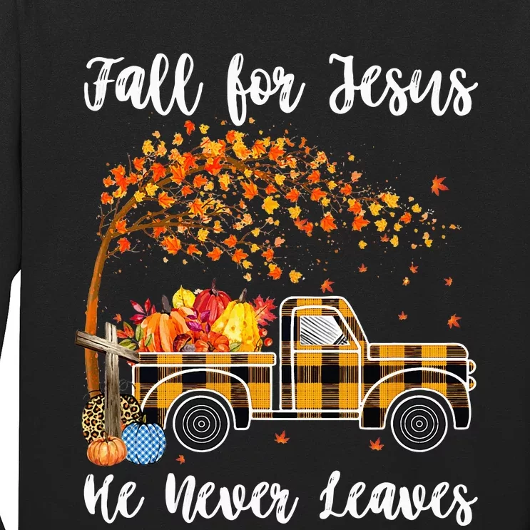 Fall For Jesus He Never Leaves Autumn Thanksgiving Long Sleeve Shirt