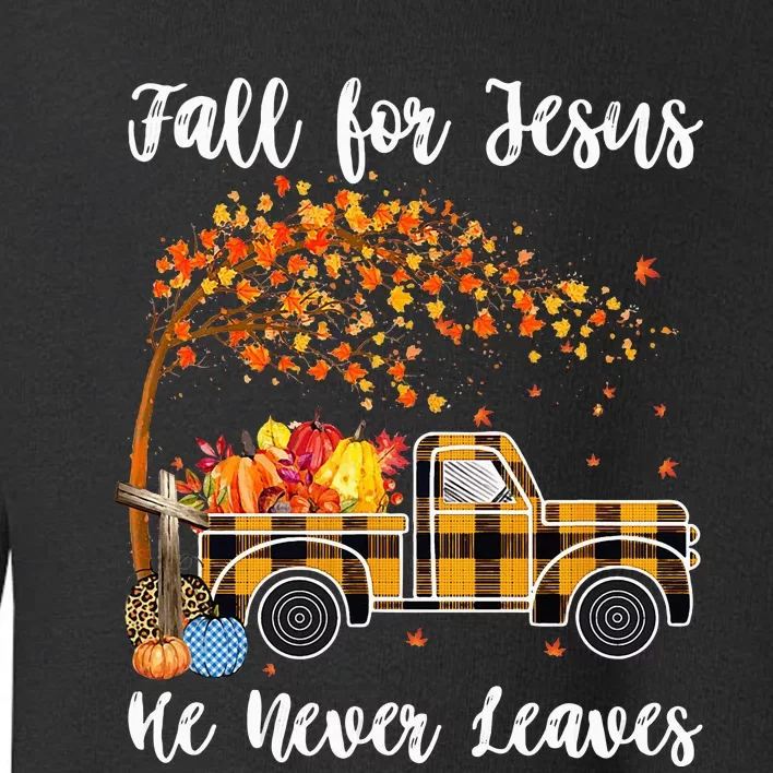 Fall For Jesus He Never Leaves Autumn Thanksgiving Toddler Sweatshirt