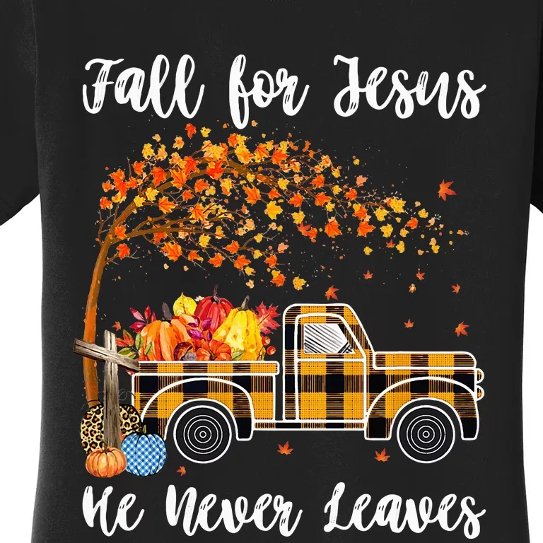 Fall For Jesus He Never Leaves Autumn Thanksgiving Women's T-Shirt