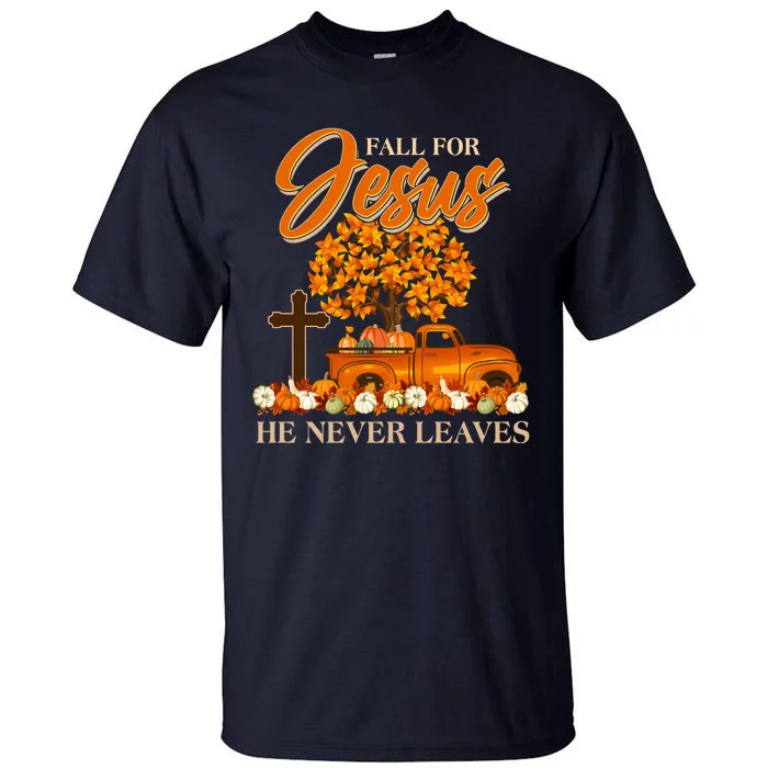 Fall For Jesus Ne Never Leaves Tall T-Shirt