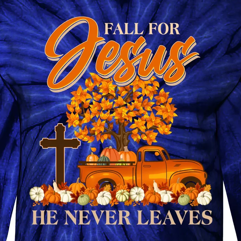 Fall For Jesus Ne Never Leaves Tie-Dye Long Sleeve Shirt