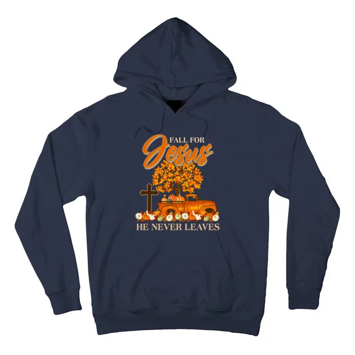 Fall For Jesus Ne Never Leaves Tall Hoodie