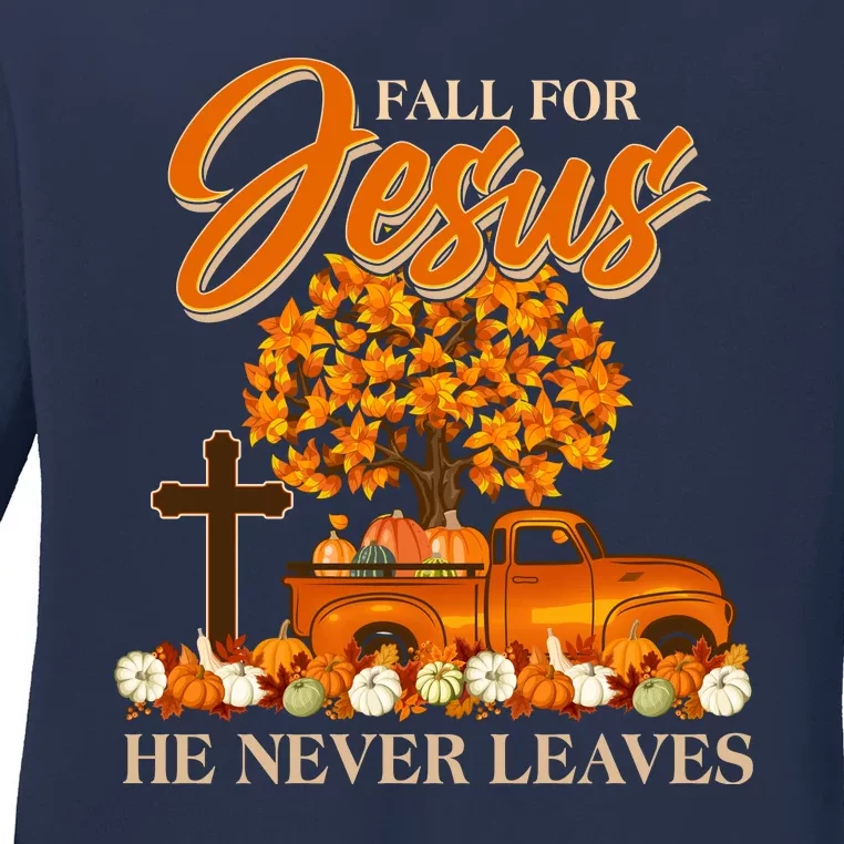 Fall For Jesus Ne Never Leaves Ladies Long Sleeve Shirt