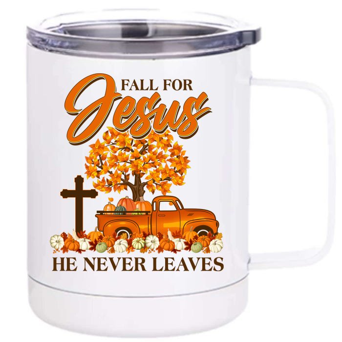 Fall For Jesus Ne Never Leaves Front & Back 12oz Stainless Steel Tumbler Cup