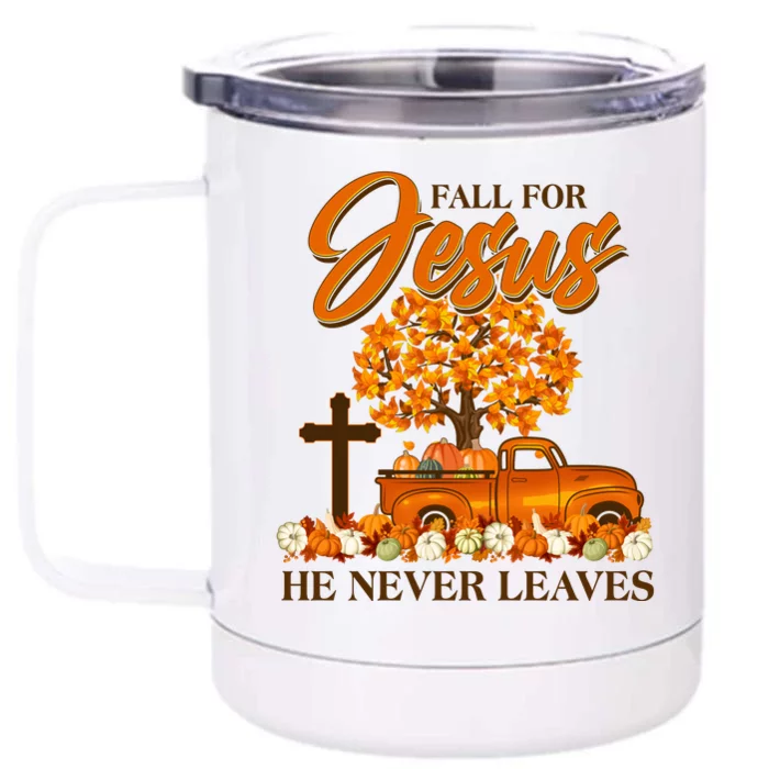 Fall For Jesus Ne Never Leaves Front & Back 12oz Stainless Steel Tumbler Cup