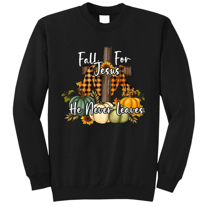 Fall For Jesus He Never Leaves Pumpkin Autumn Thanksgiving Sweatshirt