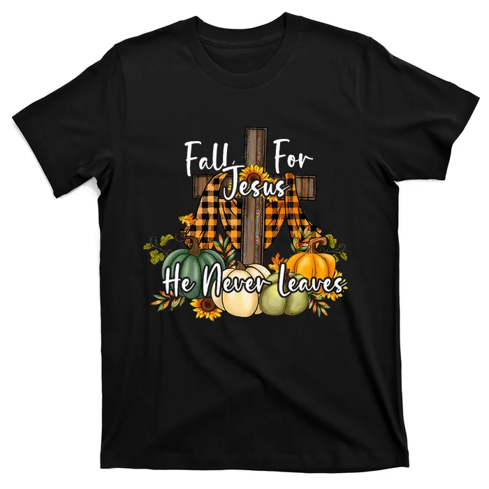 Fall For Jesus He Never Leaves Pumpkin Autumn Thanksgiving T-Shirt