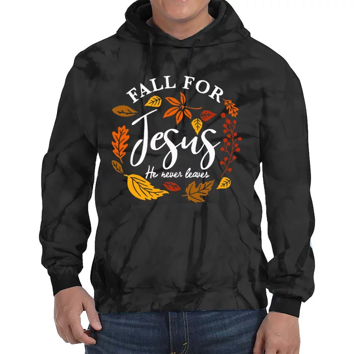 Fall For Jesus He Never Leaves Pumpkin Autumn Thanksgiving Tie Dye Hoodie