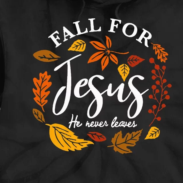 Fall For Jesus He Never Leaves Pumpkin Autumn Thanksgiving Tie Dye Hoodie