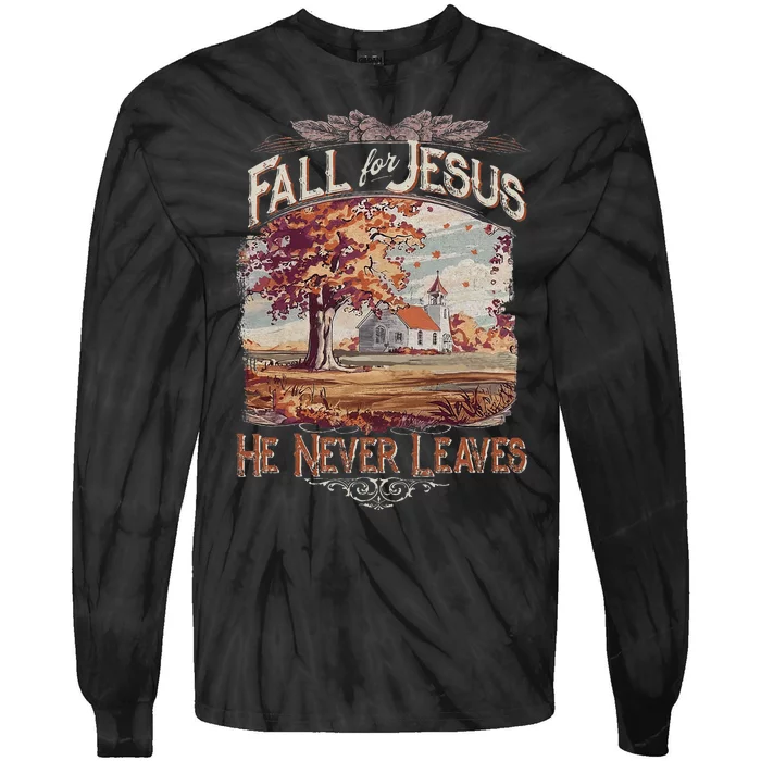 Fall For Jesus He Never Leaves Fall Christian Religious Tie-Dye Long Sleeve Shirt