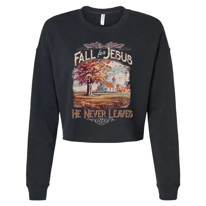 Fall For Jesus He Never Leaves Fall Christian Religious Cropped Pullover Crew