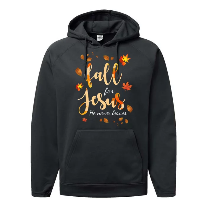 Fall For Jesus He Never Leaves Autumn Performance Fleece Hoodie