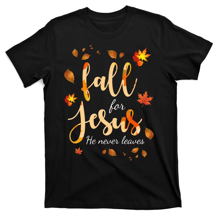 Fall For Jesus He Never Leaves Autumn T-Shirt