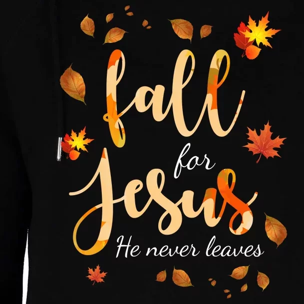 Fall For Jesus He Never Leaves Autumn Womens Funnel Neck Pullover Hood