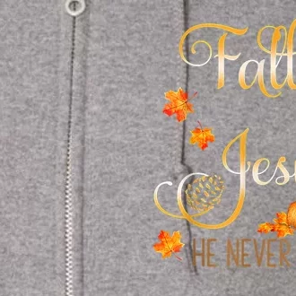 Fall For Jesus He Never Leaves Autumn Christian Prayers Full Zip Hoodie