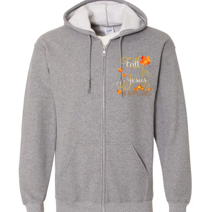 Fall For Jesus He Never Leaves Autumn Christian Prayers Full Zip Hoodie