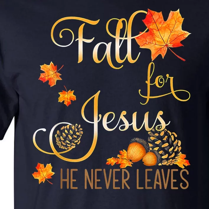 Fall For Jesus He Never Leaves Autumn Christian Prayers Tall T-Shirt