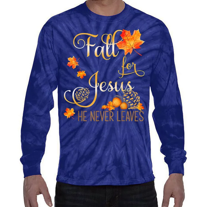 Fall For Jesus He Never Leaves Autumn Christian Prayers Tie-Dye Long Sleeve Shirt