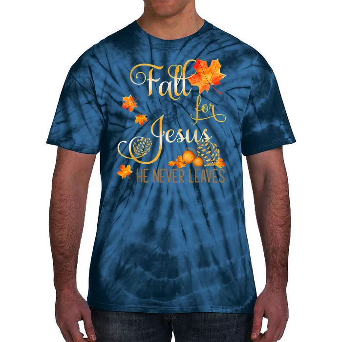 Fall For Jesus He Never Leaves Autumn Christian Prayers Tie-Dye T-Shirt