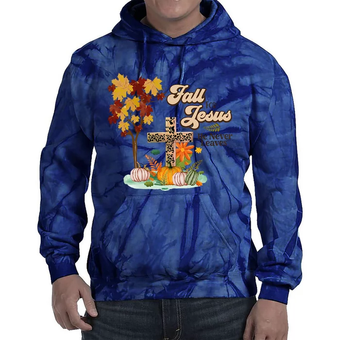 Fall For Jesus He Never Leaves Autumn Vibes Tie Dye Hoodie