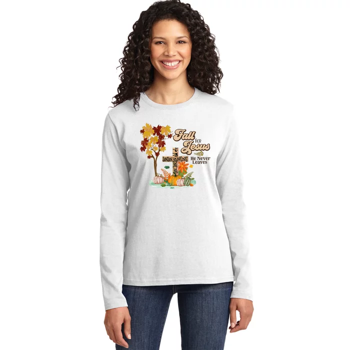 Fall For Jesus He Never Leaves Autumn Vibes Ladies Long Sleeve Shirt