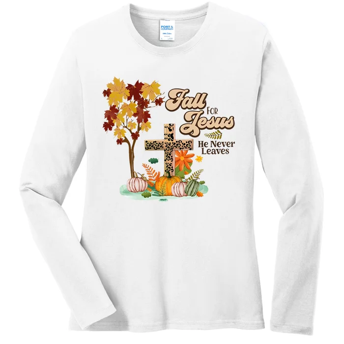 Fall For Jesus He Never Leaves Autumn Vibes Ladies Long Sleeve Shirt