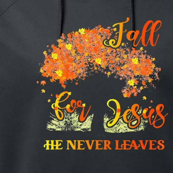 Fall For Jesus He Never Leaves Autumn Tree Thanksgiving Performance Fleece Hoodie