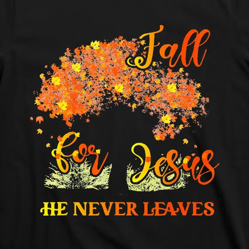 Fall For Jesus He Never Leaves Autumn Tree Thanksgiving T-Shirt