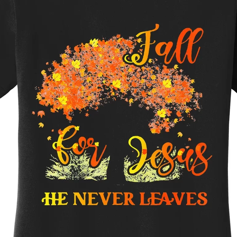 Fall For Jesus He Never Leaves Autumn Tree Thanksgiving Women's T-Shirt