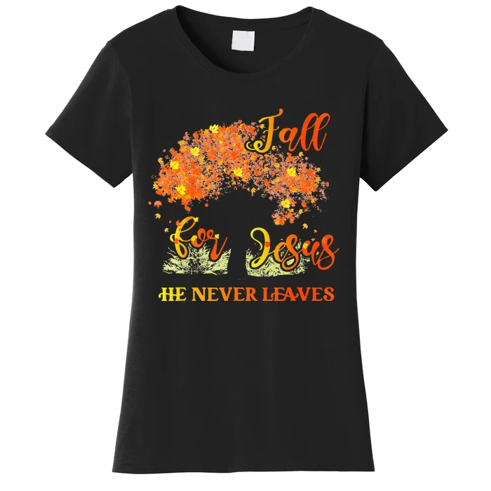 Fall For Jesus He Never Leaves Autumn Tree Thanksgiving Women's T-Shirt