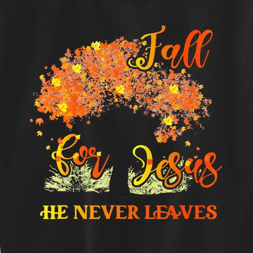 Fall For Jesus He Never Leaves Autumn Tree Thanksgiving Kids Sweatshirt