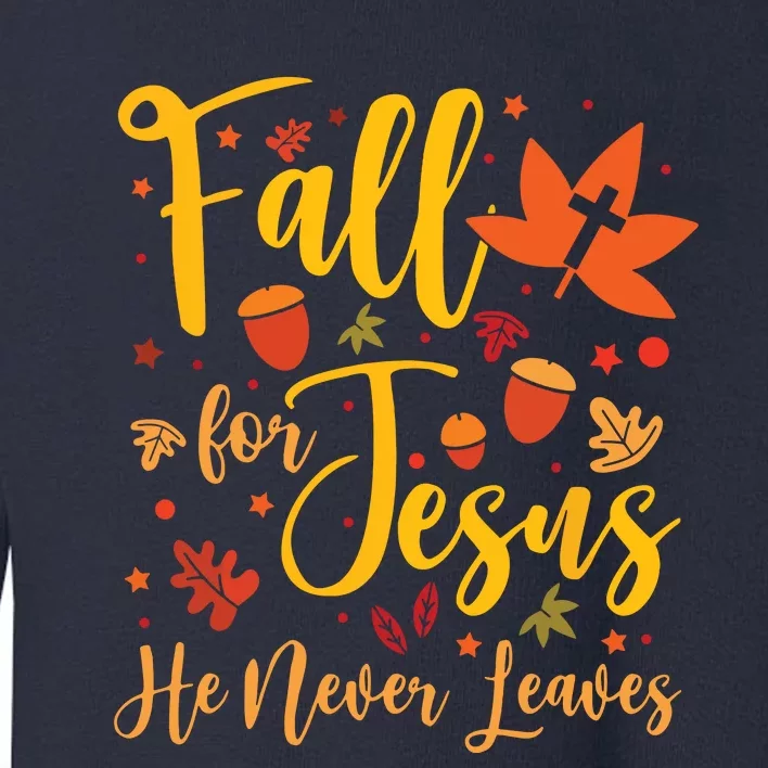 Fall For Jesus He Newer Leawes Gifts Halloween Fall For Jesus Religious Toddler Sweatshirt