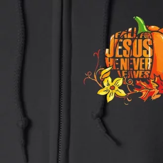 Fall For Jesus He Never Leaves Autumn Pumpkin Thanksgiving Full Zip Hoodie