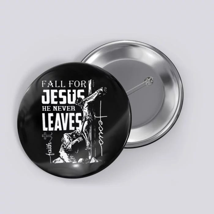 Fall For Jesus He Never Leaves Christian Thanksgiving Button