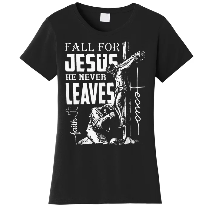 Fall For Jesus He Never Leaves Christian Thanksgiving Women's T-Shirt