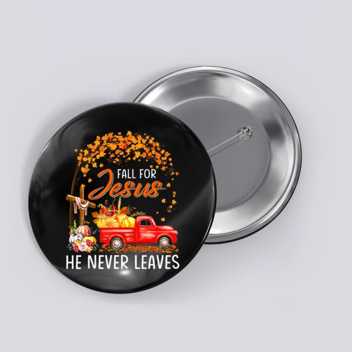 Fall For Jesus He Never Leaves Thanksgiving Party Button