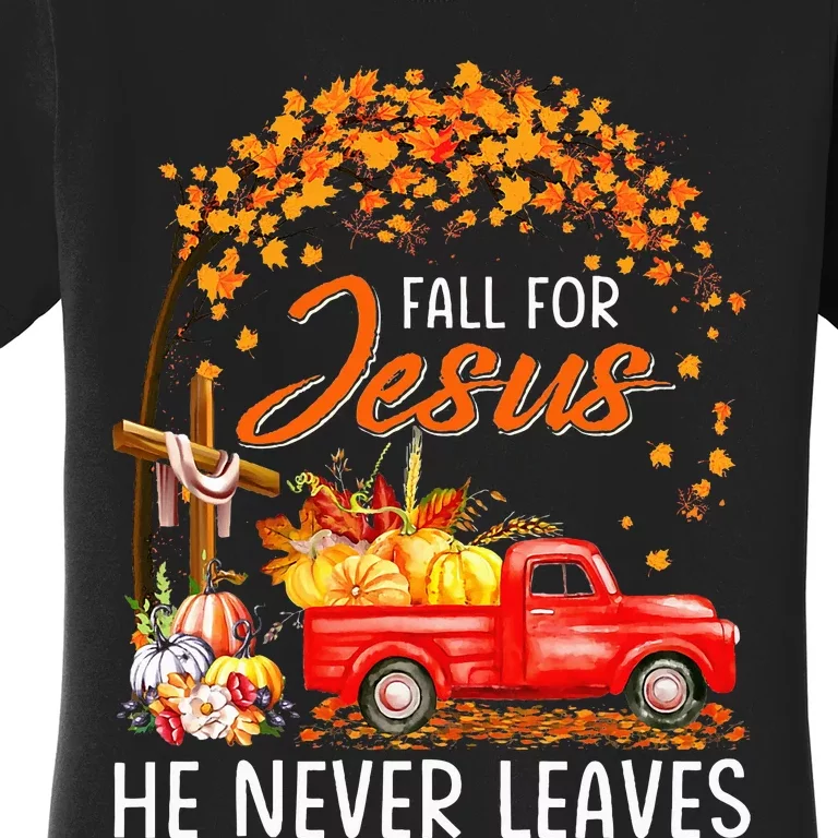 Fall For Jesus He Never Leaves Thanksgiving Party Women's T-Shirt