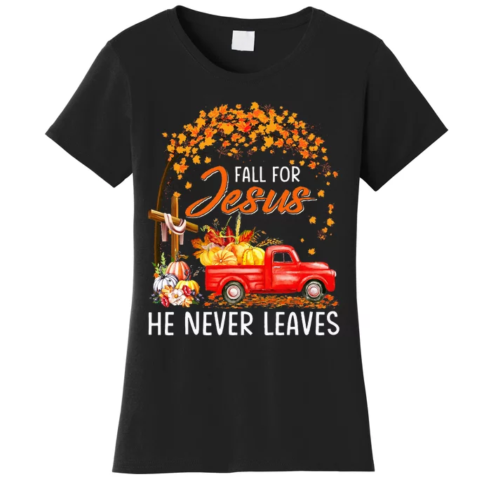 Fall For Jesus He Never Leaves Thanksgiving Party Women's T-Shirt