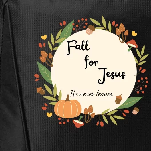 Fall For Jesus He Never Leaves Sweatshirt Fall Sweatshirt Sweatshirt For Wo J City Backpack