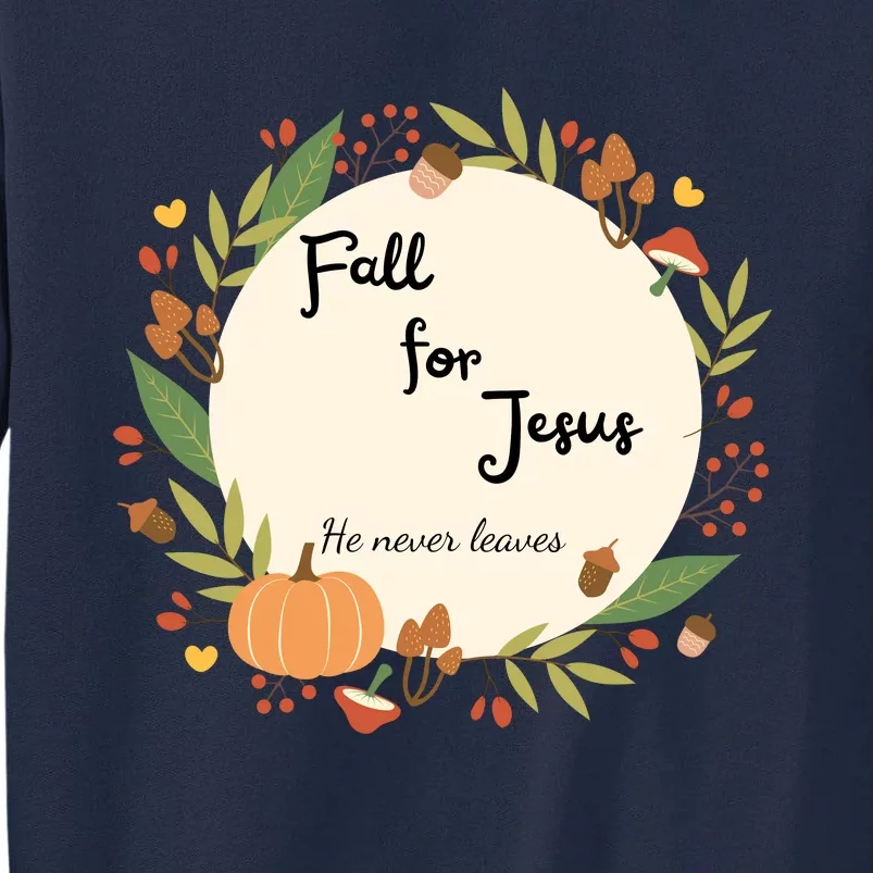 Fall For Jesus He Never Leaves Sweatshirt Fall Sweatshirt Sweatshirt For Wo J Tall Sweatshirt