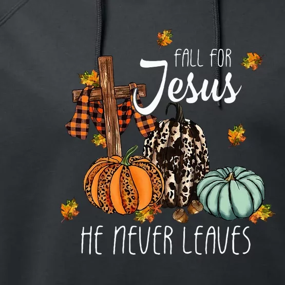 Fall For Jesus He Never Leaves Pumpkin Autumn Thanksgiving Performance Fleece Hoodie